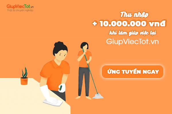 Thu nhập hấp dẫn lên tới 10 triệu/tháng khi trở thành nhân viên giúp việc theo giờ tại GiupViecTot.vn